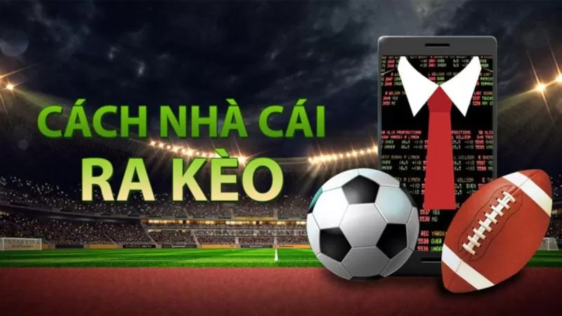 Nhà Cái Ra Kèo: Cách Đọc Hiểu và Chiến Lược Đặt Cược Hiệu Quả Nhà cái ra kèo dựa trên nhiều thông tin của đội bóng thi đấu